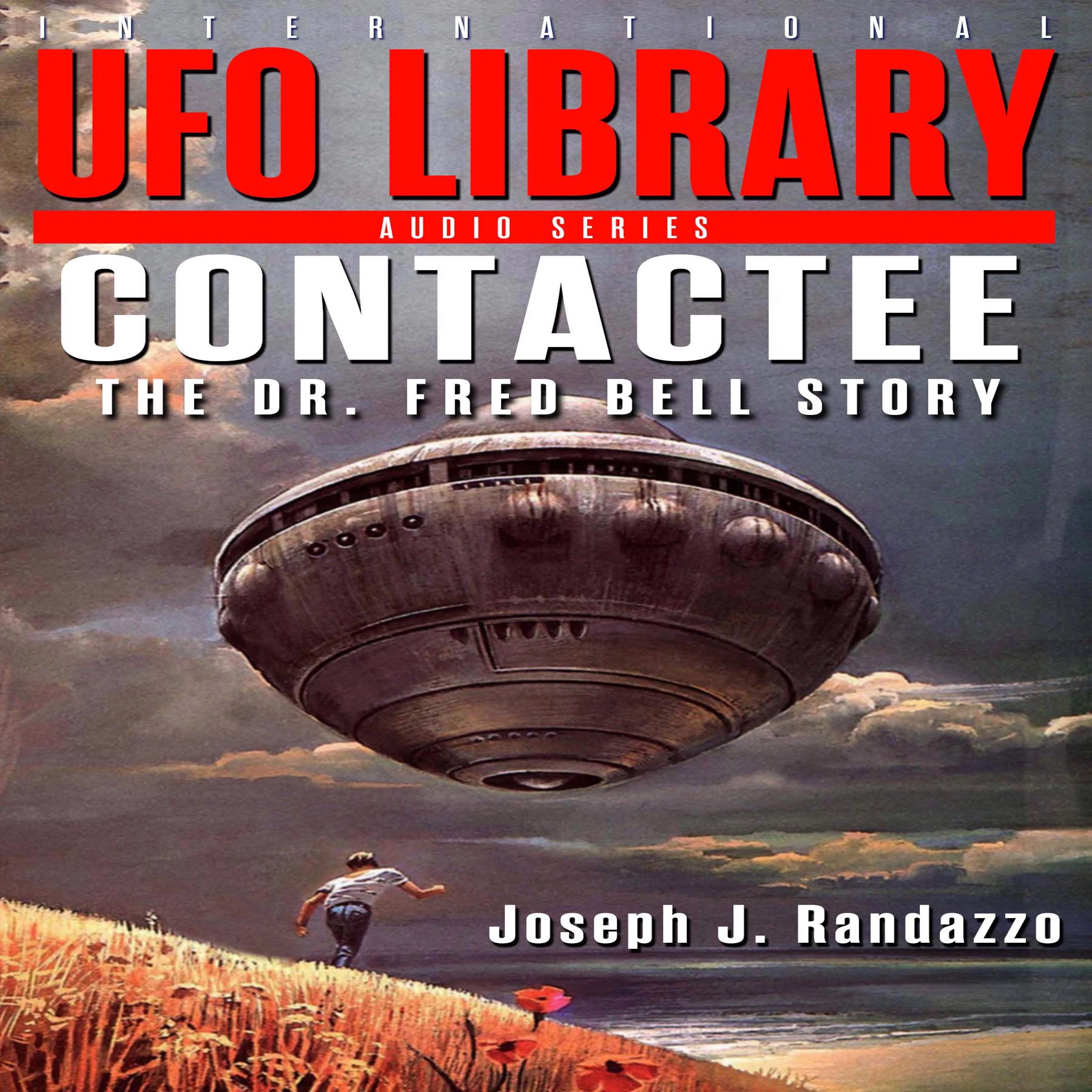 U.F.O LIBRARY - CONTACTEE: The Dr. Fred Bell Story Audiobook by Joseph J. Randazzo