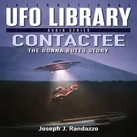 U.F.O LIBRARY - CONTACTEE: The Donna Butts Story Audiobook by Joseph J. Randazzo
