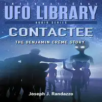 U.F.O LIBRARY - CONTACTEE: The Benjamin Crème Story Audiobook by Joseph J. Randazzo