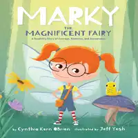 Marky the Magnificent Fairy: A Disability Story of Courage, Kindness, and Acceptance Audiobook by Cynthia Kern Obrien