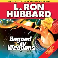 Beyond all Weapons Audiobook by L. Ron Hubbard