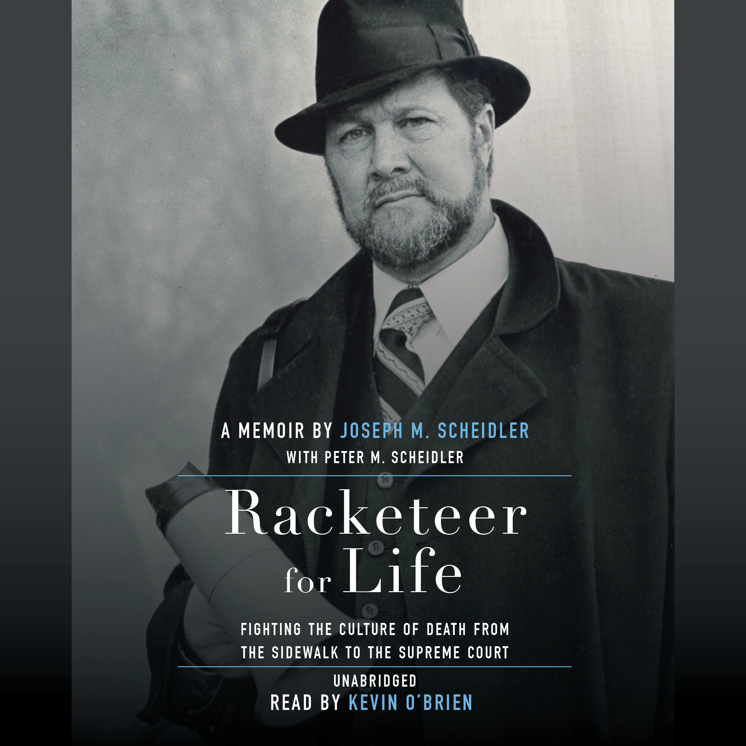 Racketeer for Life: Fighting the Culture of Death from the Sidewalk to the Supreme Court Audiobook by Peter M. Scheidler