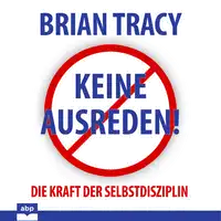 Keine Ausreden! Audiobook by Brian Tracy