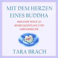 Mit dem Herzen eines Buddha Audiobook by Tara Brach