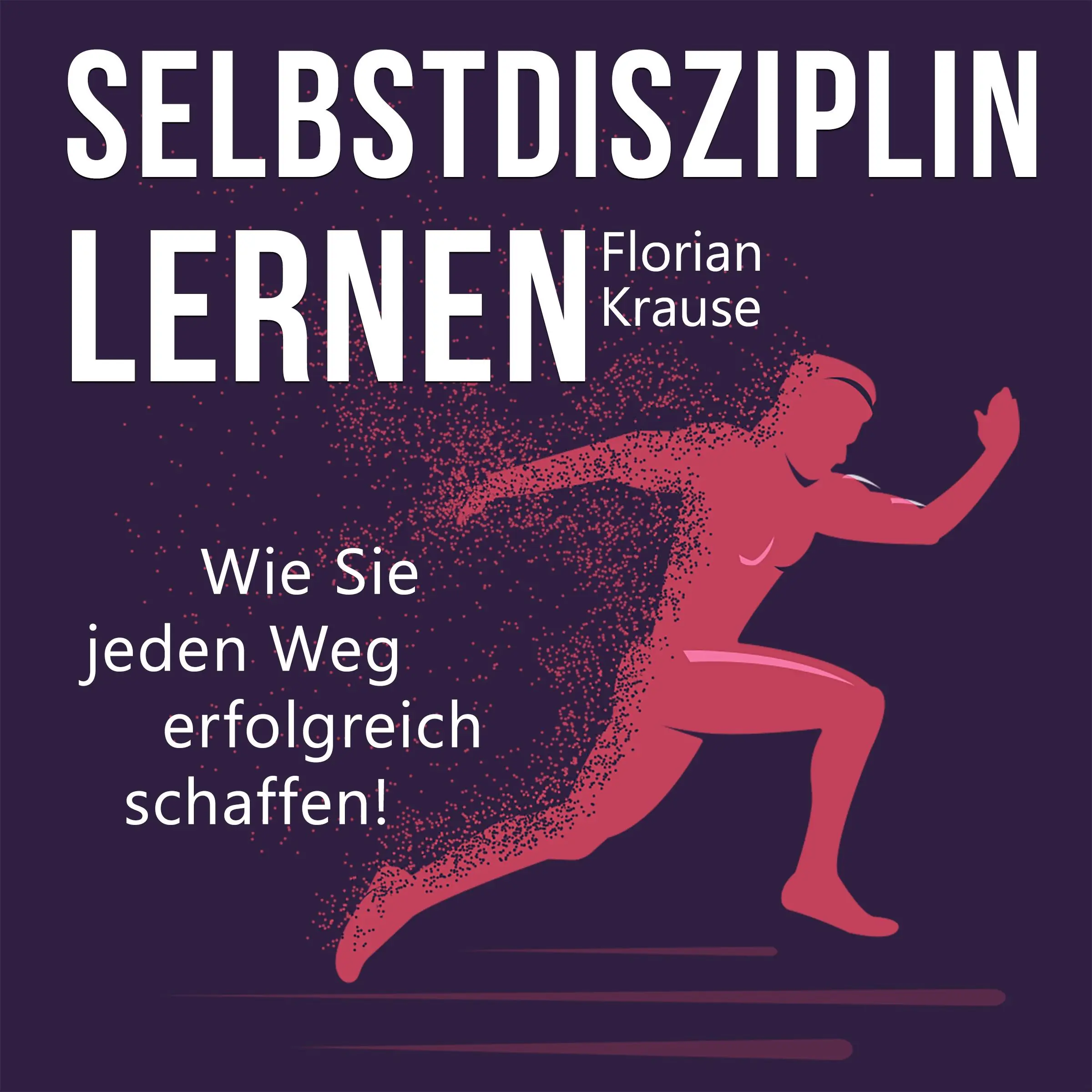 Selbstdisziplin lernen by Florian Krause Audiobook