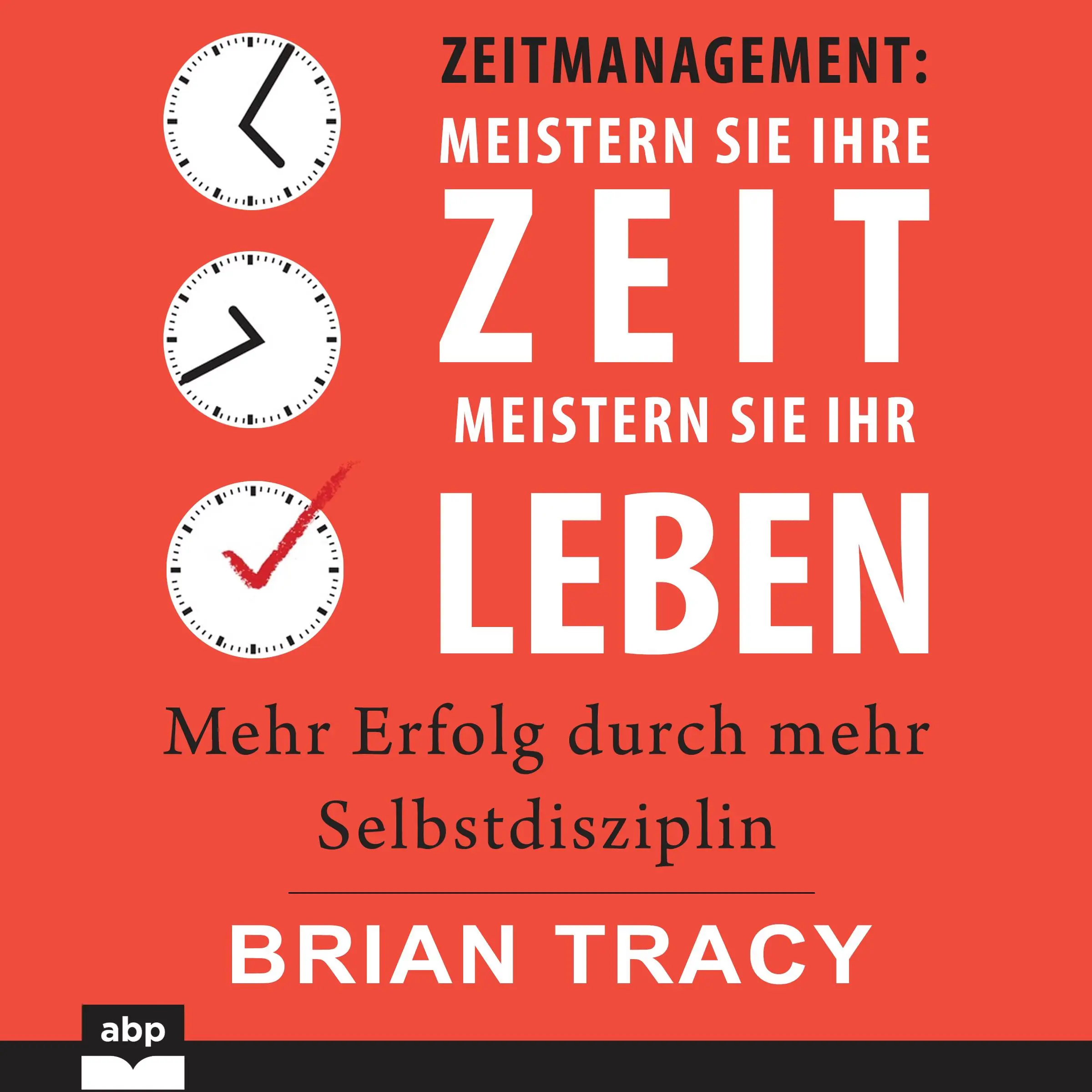 Zeitmanagement - Meistern Sie Ihre Zeit, meistern Sie Ihr Leben by Brian Tracy Audiobook