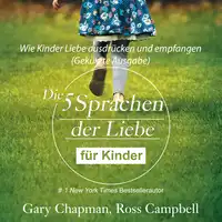 Die fünf Sprachen der Liebe für Kinder (abridged) Audiobook by Ross Campbell