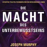 Die Macht des Unterbewusstseins Audiobook by Joseph Murphy