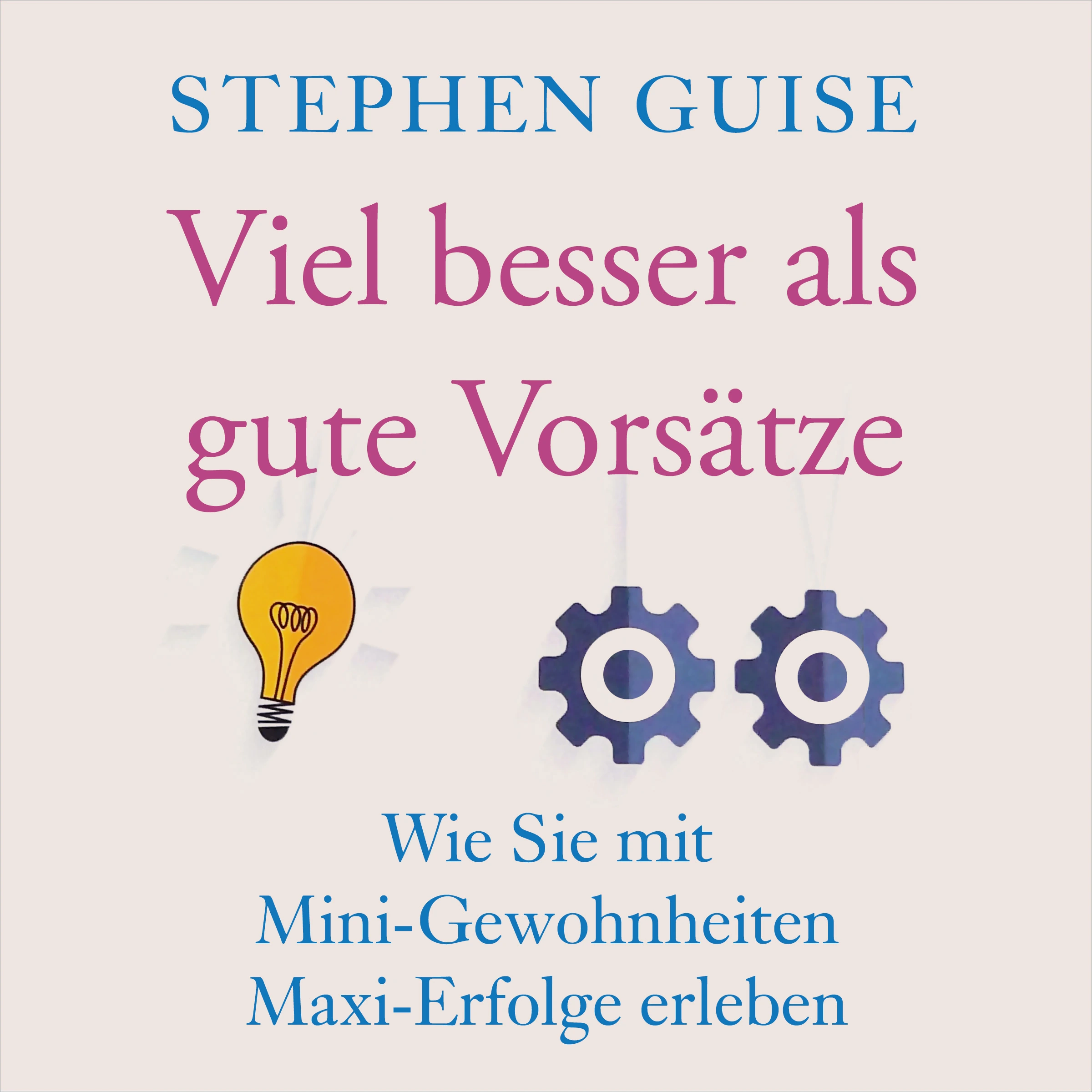 Viel besser als gute Vorsätze Audiobook by Stephen Guise