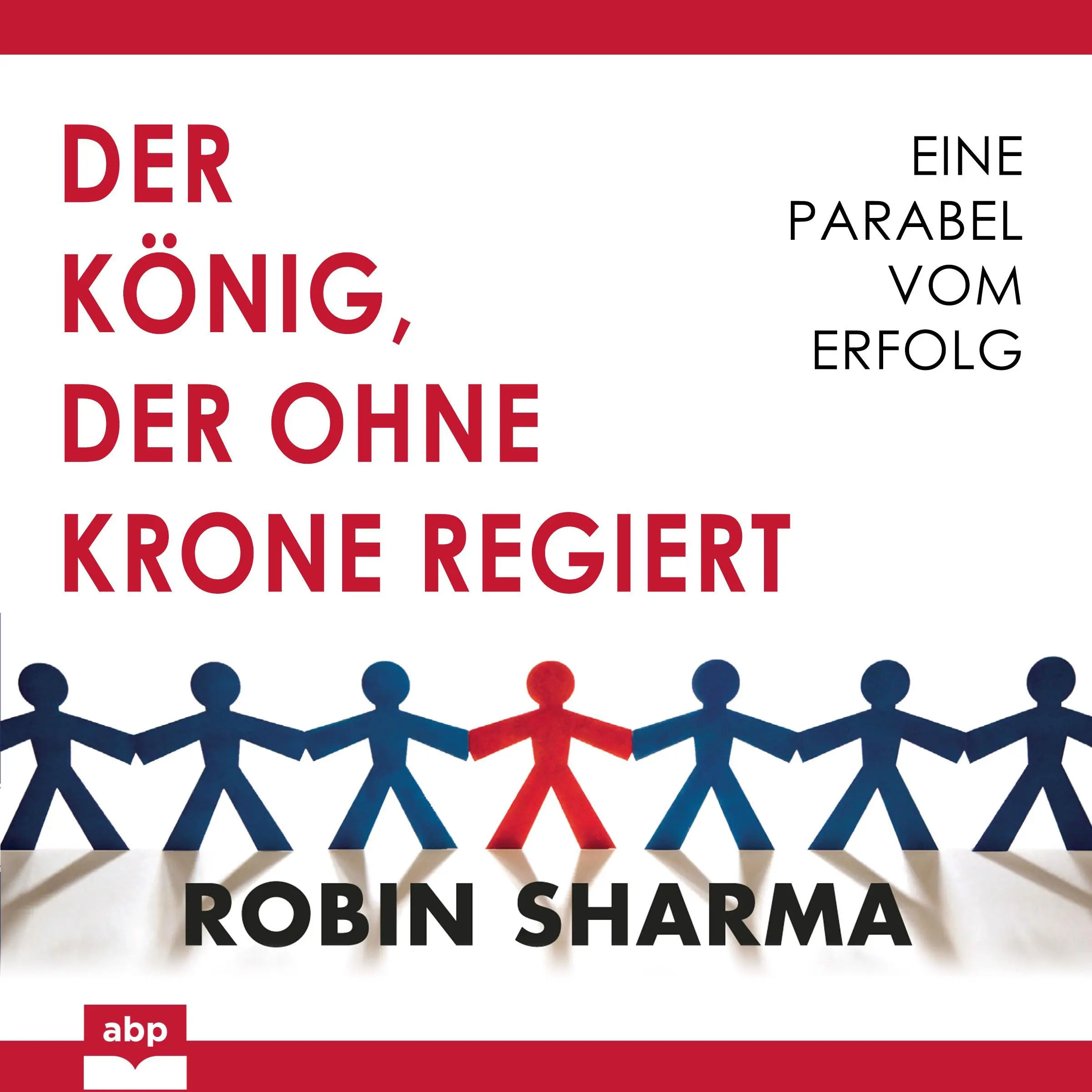 Der König, der ohne Krone regiert by Robin Sharma