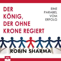 Der König, der ohne Krone regiert Audiobook by Robin Sharma