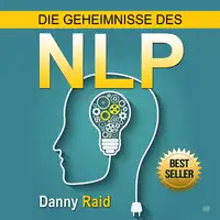 Die Geheimnisse des NLP Audiobook by Danny Raid