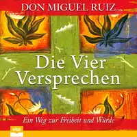 Die vier Versprechen Audiobook by Don Miguel Ruiz