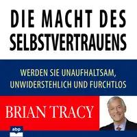 Die Macht des Selbstvertrauens Audiobook by Brian Tracy