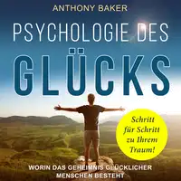 Psychologie des Glücks Audiobook by Anthony Baker