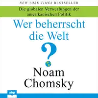 Wer beherrscht die Welt? Audiobook by Noam Chomsky