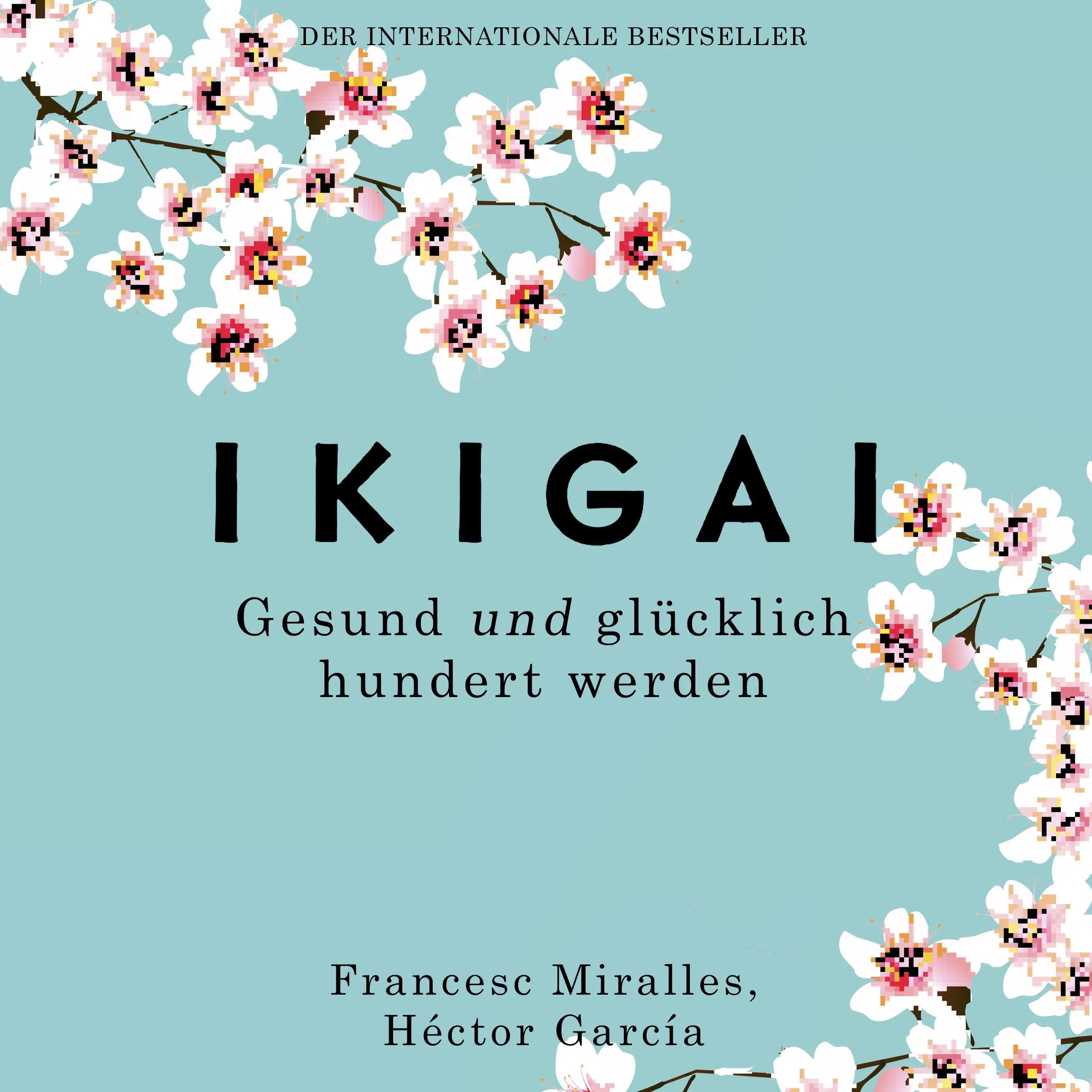 Ikigai. Gesund und glücklich hundert werden Audiobook by Francesc Miralles