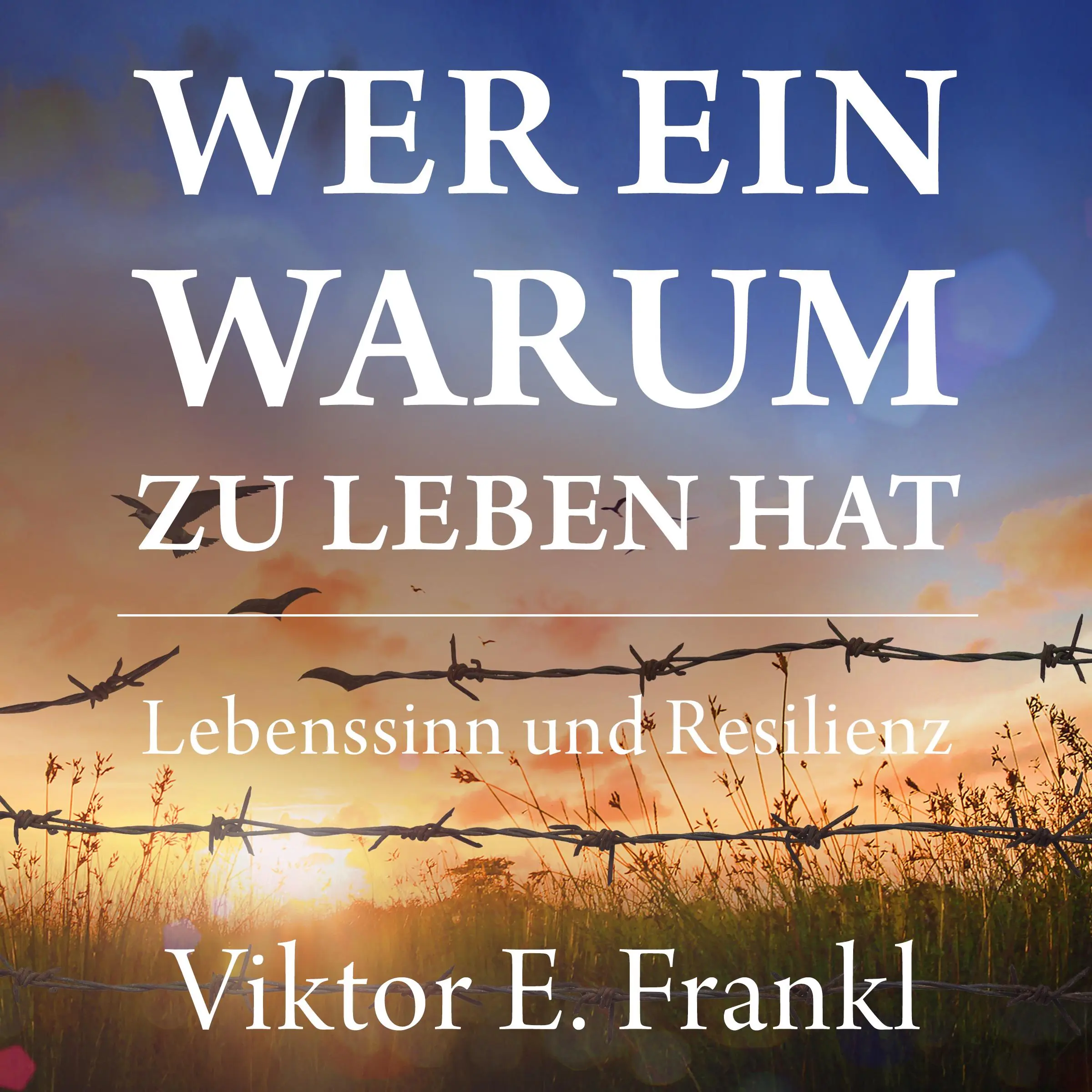 Wer ein Warum zu leben hat. Lebenssinn und Resilienz by Viktor E. Frankl Audiobook