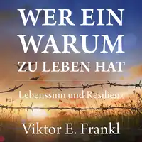 Wer ein Warum zu leben hat. Lebenssinn und Resilienz Audiobook by Viktor E. Frankl