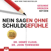 Nein sagen ohne Schuldgefühle. Gesunde Grenzen setzen Audiobook by John Townsend