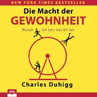 Die Macht der Gewohnheit. Warum wir tun, was wir tun Audiobook by Charles Duhigg