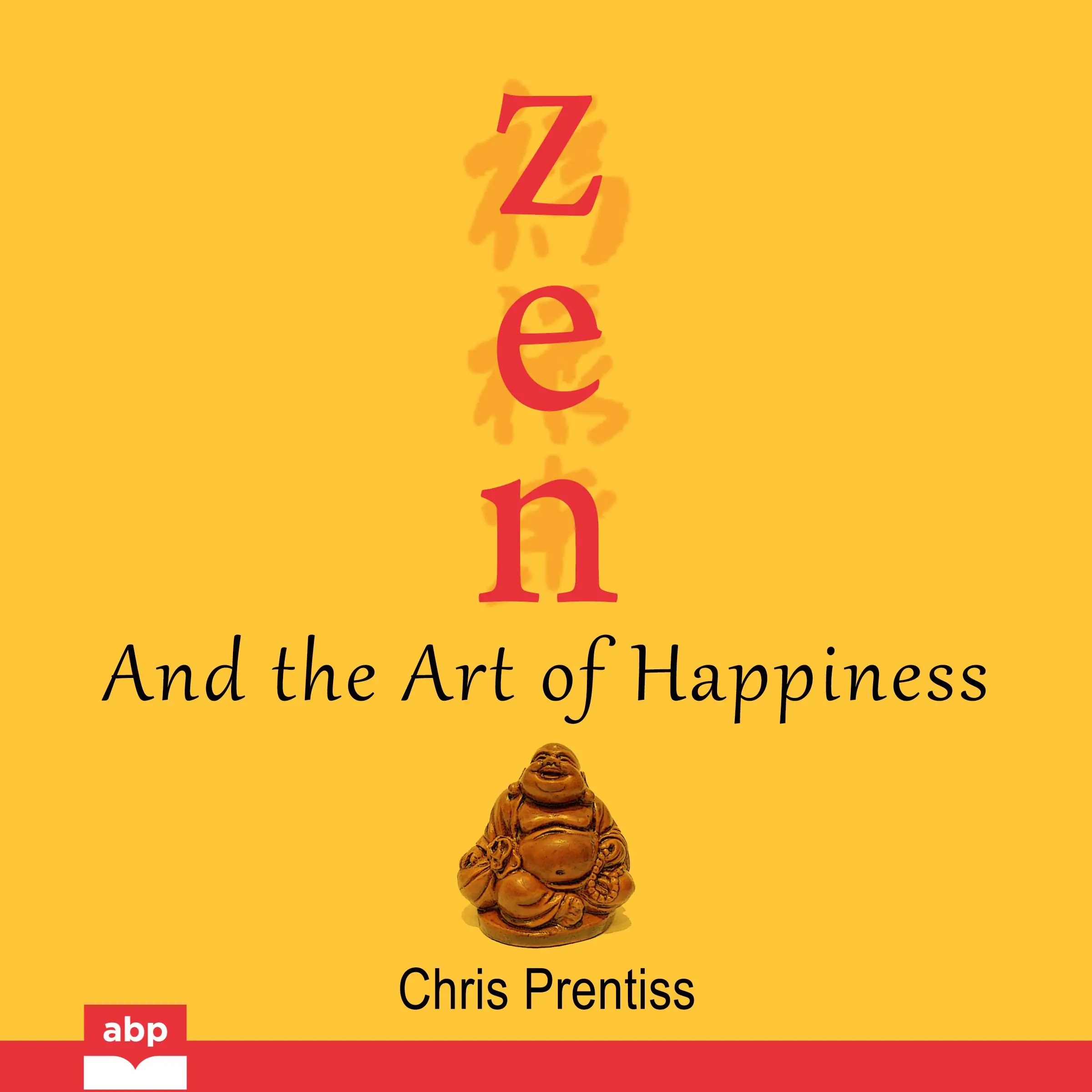 Zen and the Art of Happiness Audiobook by Chris Prentiss