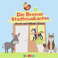 Die Bremer Stadtmusikanten Audiobook by Wilhelm Grimm