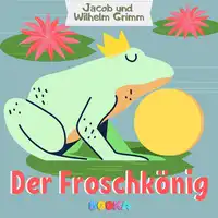 Der Froschkönig Audiobook by Wilhelm Grimm