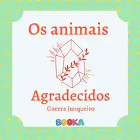 Os animais agradecidos Audiobook by Guerra Junqueiro