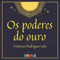 Os poderes do ouro Audiobook by Francisco Rodrigues Lobo