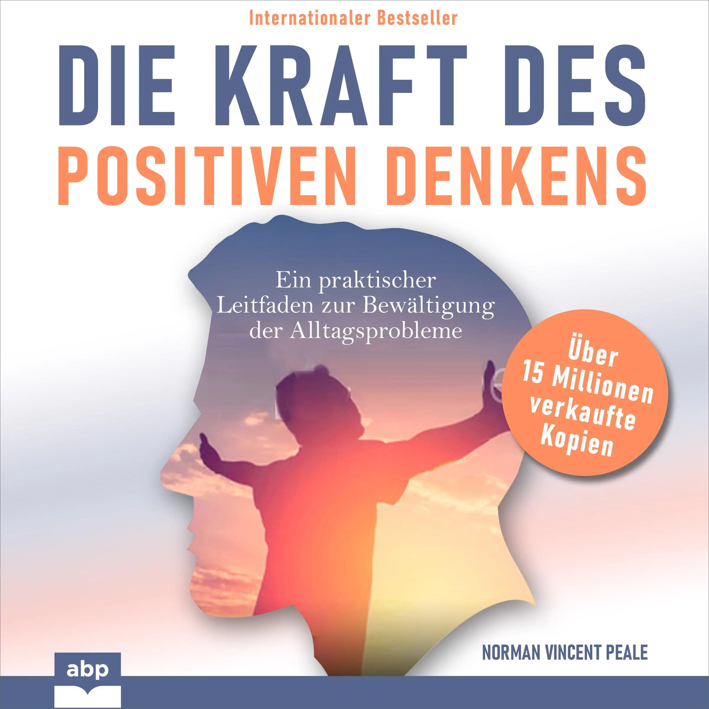 Die Kraft des positiven Denkens by Norman Vincent Peale