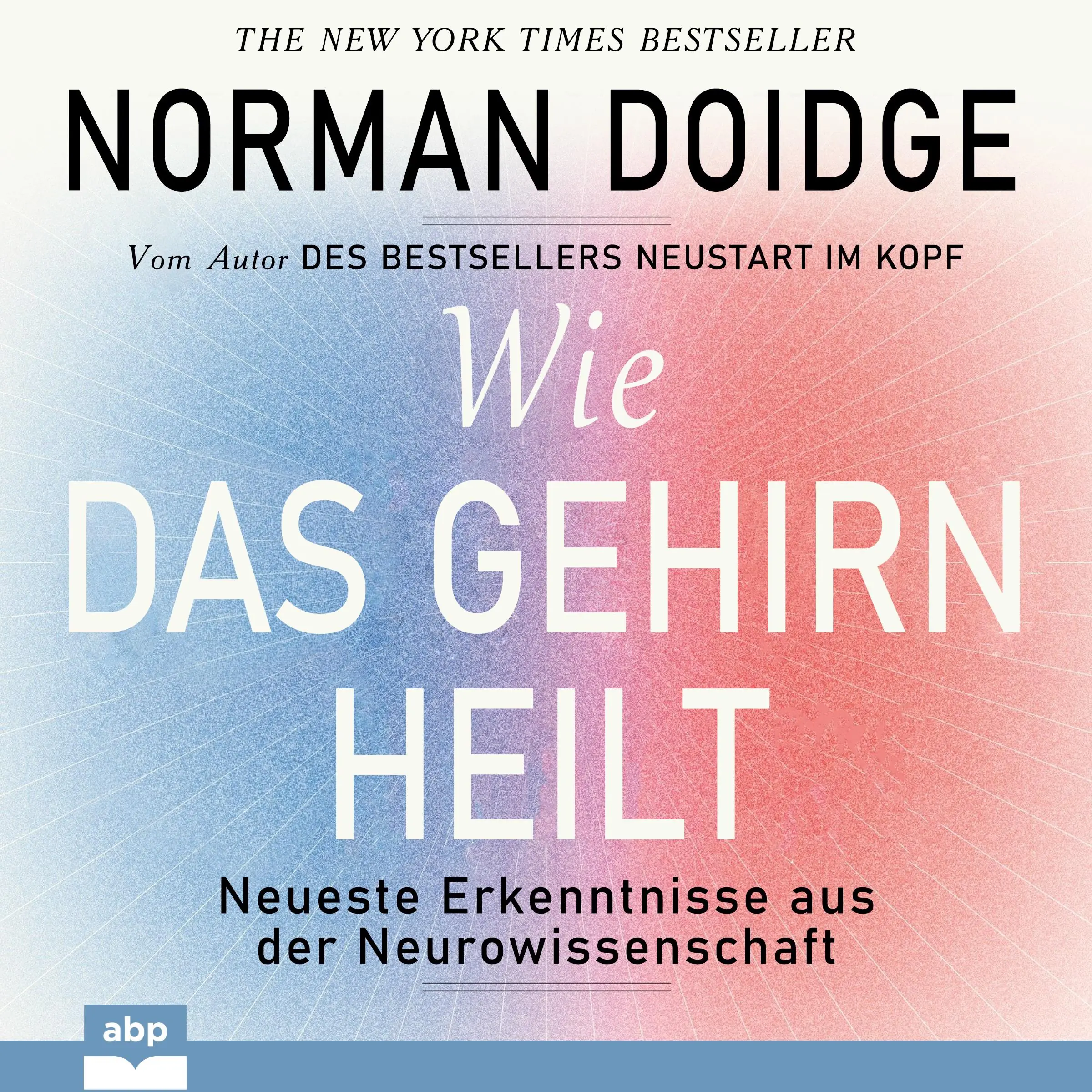 Wie das Gehirn heilt. Neueste Erkenntnisse aus der Neurowissenschaft Audiobook by Norman Doidge