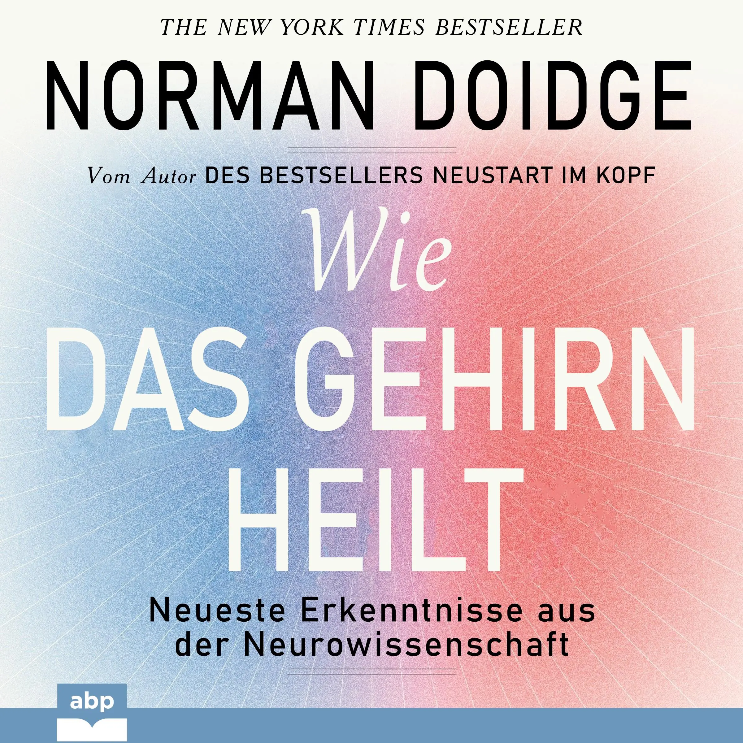 Wie das Gehirn heilt. Neueste Erkenntnisse aus der Neurowissenschaft by Norman Doidge Audiobook