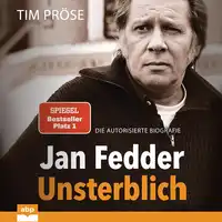 Jan Fedder – Unsterblich Audiobook by Tim Pröse