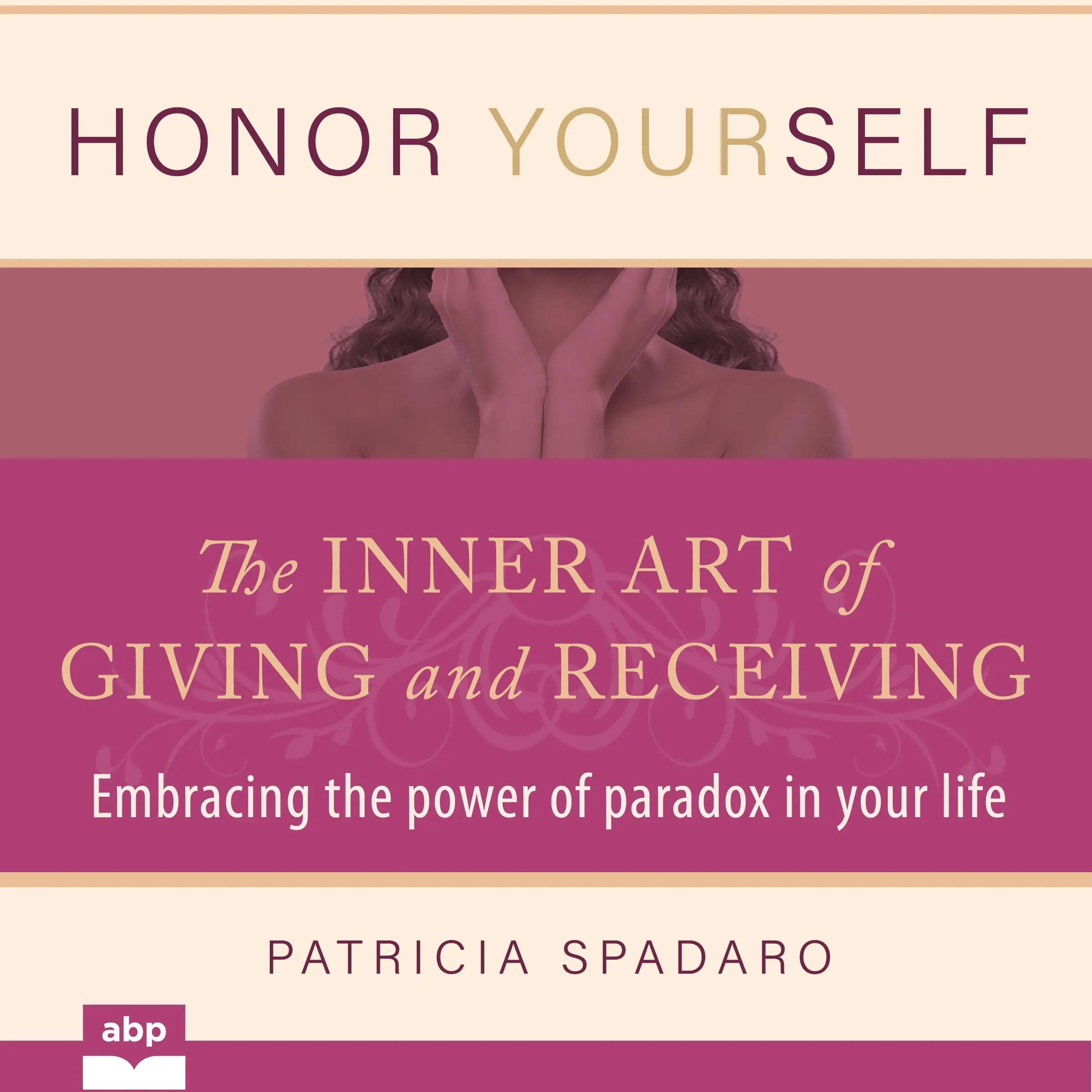 Honor Yourself: The Inner Art of Giving and Receiving Audiobook by Patricia Spadaro