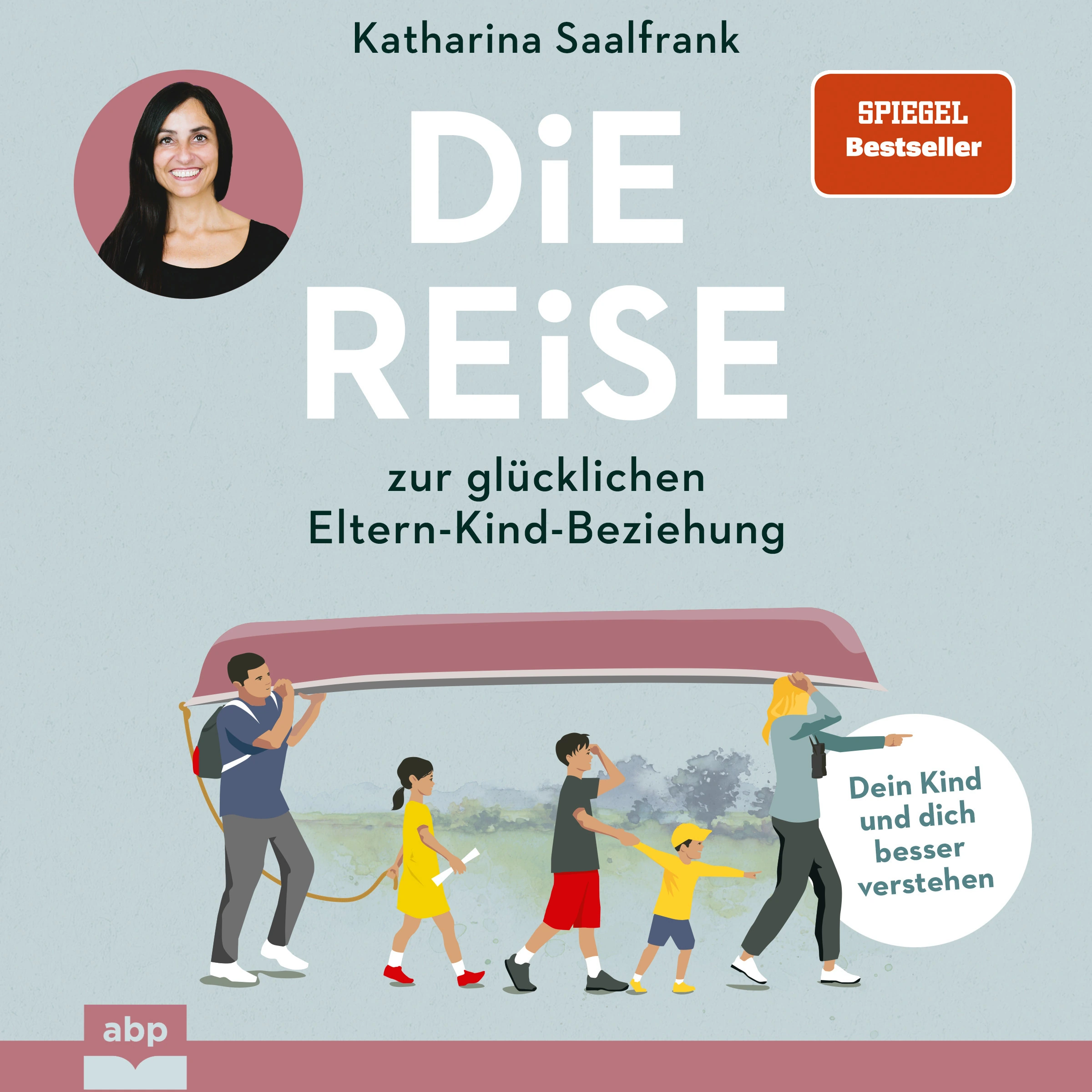 Die Reise zur glücklichen Eltern-Kind-Beziehung by Katharina Saalfrank Audiobook