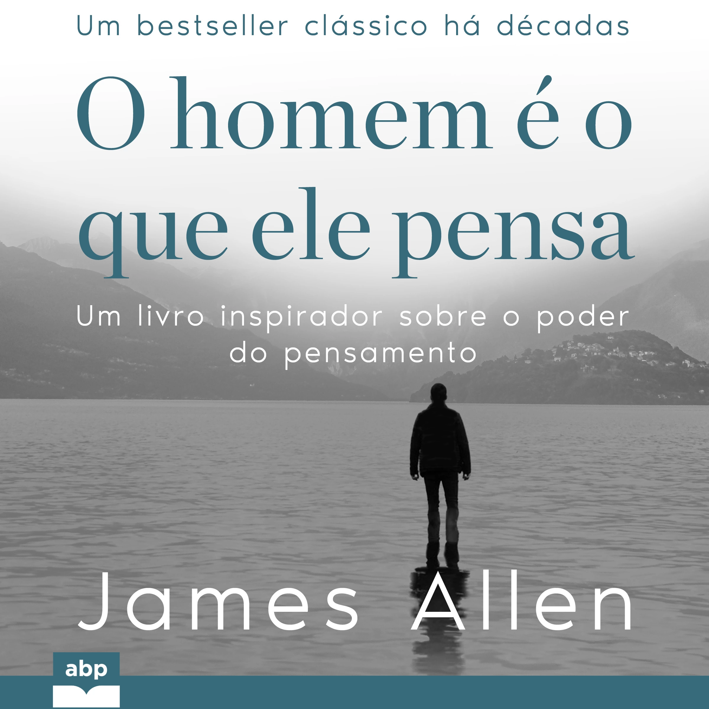 O homem é o que ele pensa by James Allen