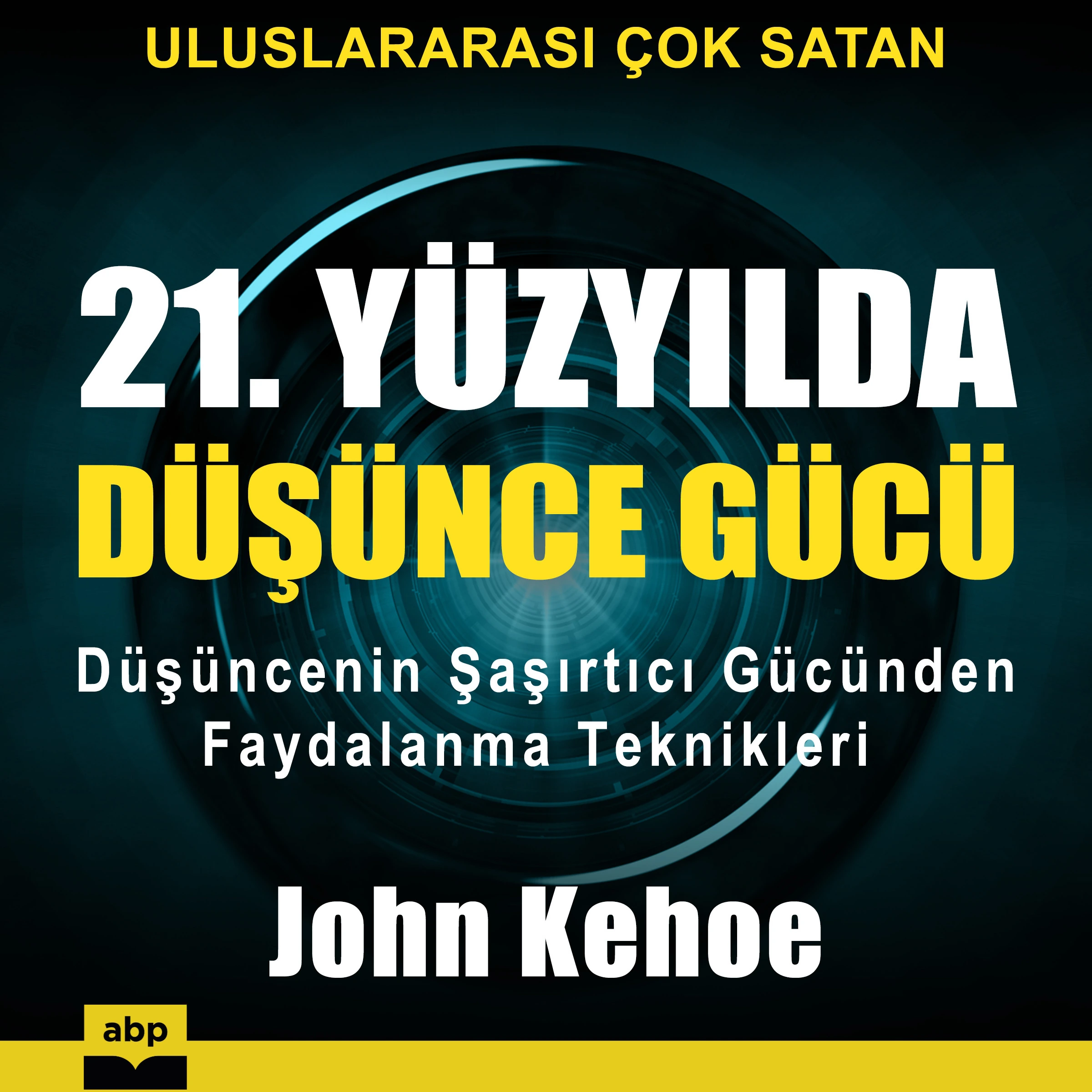 21. Yüzyilda düsünce gücü by John Kehoe