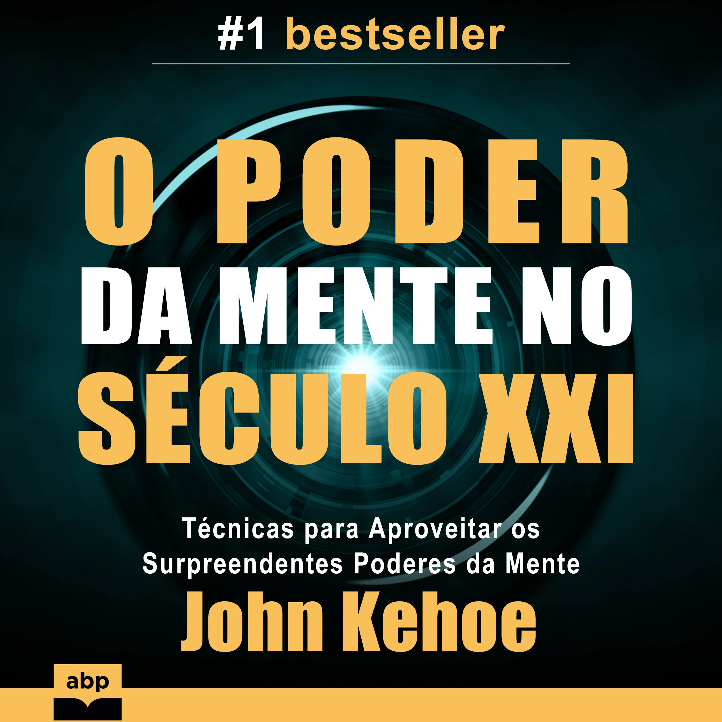 O Poder da Mente no Século XXI Audiobook by John Kehoe