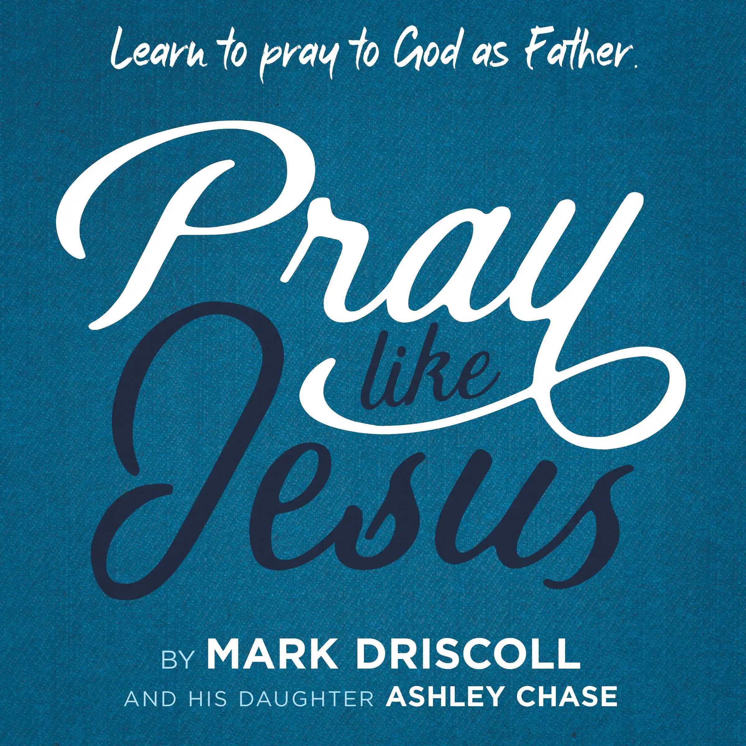 Pray Like Jesus by Ashley Chase Audiobook