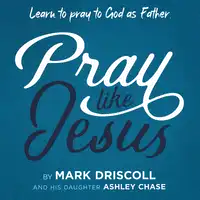 Pray Like Jesus Audiobook by Ashley Chase
