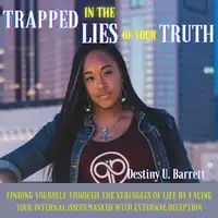 Trapped in the Lies of Your Truth Audiobook by Destiny Barrett