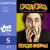 Wrongly Writing: The ongoing saga of an incomplete wanker Audiobook by Thomas Corfield