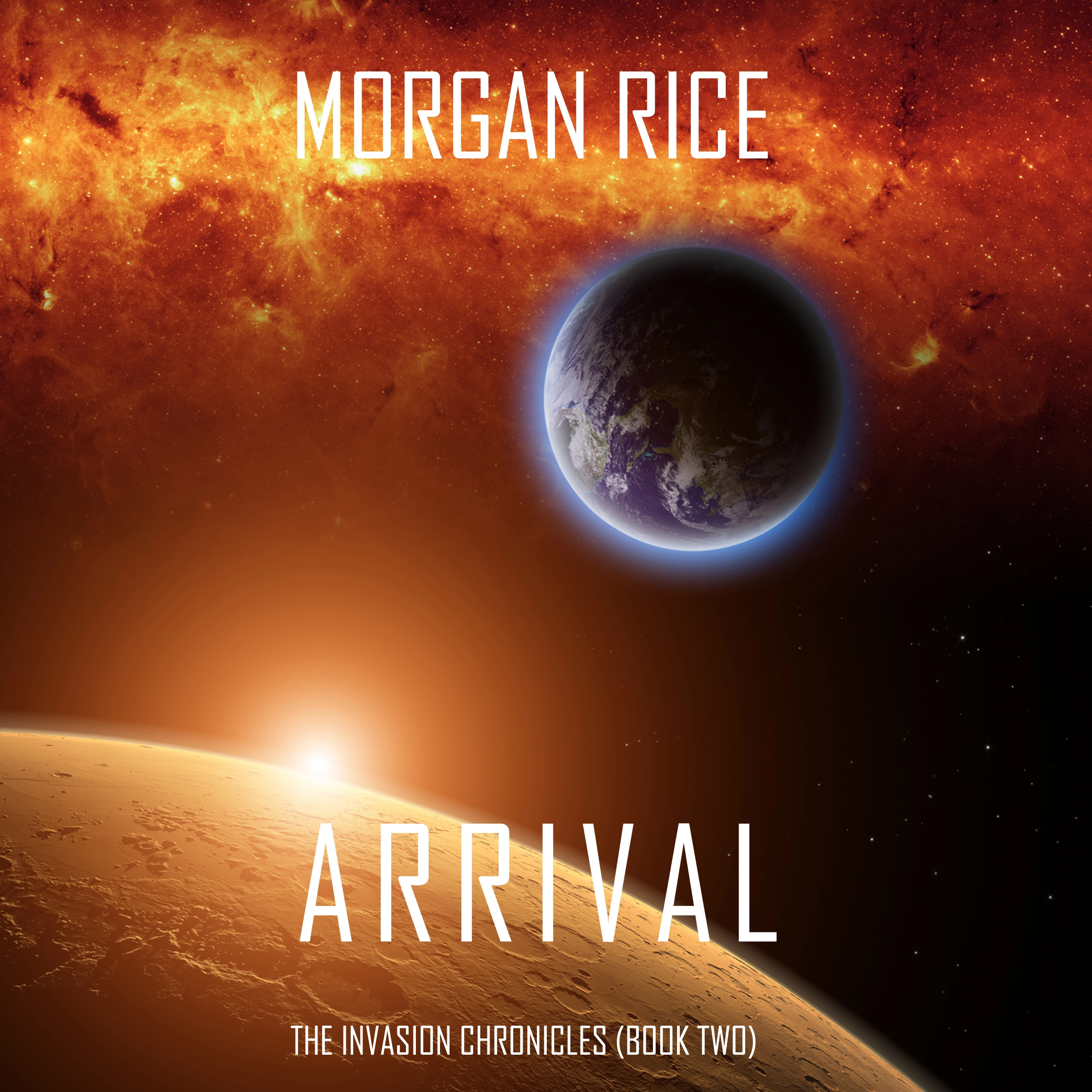 Arrival (The Invasion Chronicles—Book Two): A Science Fiction Thriller by Morgan Rice Audiobook