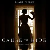 Cause to Hide (An Avery Black Mystery—Book 3) Audiobook by Blake Pierce