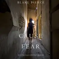 Cause to Fear (An Avery Black Mystery—Book 4) Audiobook by Blake Pierce