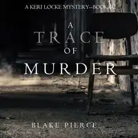 A Trace of Murder (A Keri Locke Mystery--Book #2) Audiobook by Blake Pierce