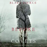 Before He Covets (A Mackenzie White Mystery—Book 3) Audiobook by Blake Pierce