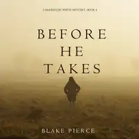 Before He Takes (A Mackenzie White Mystery—Book 4) Audiobook by Blake Pierce