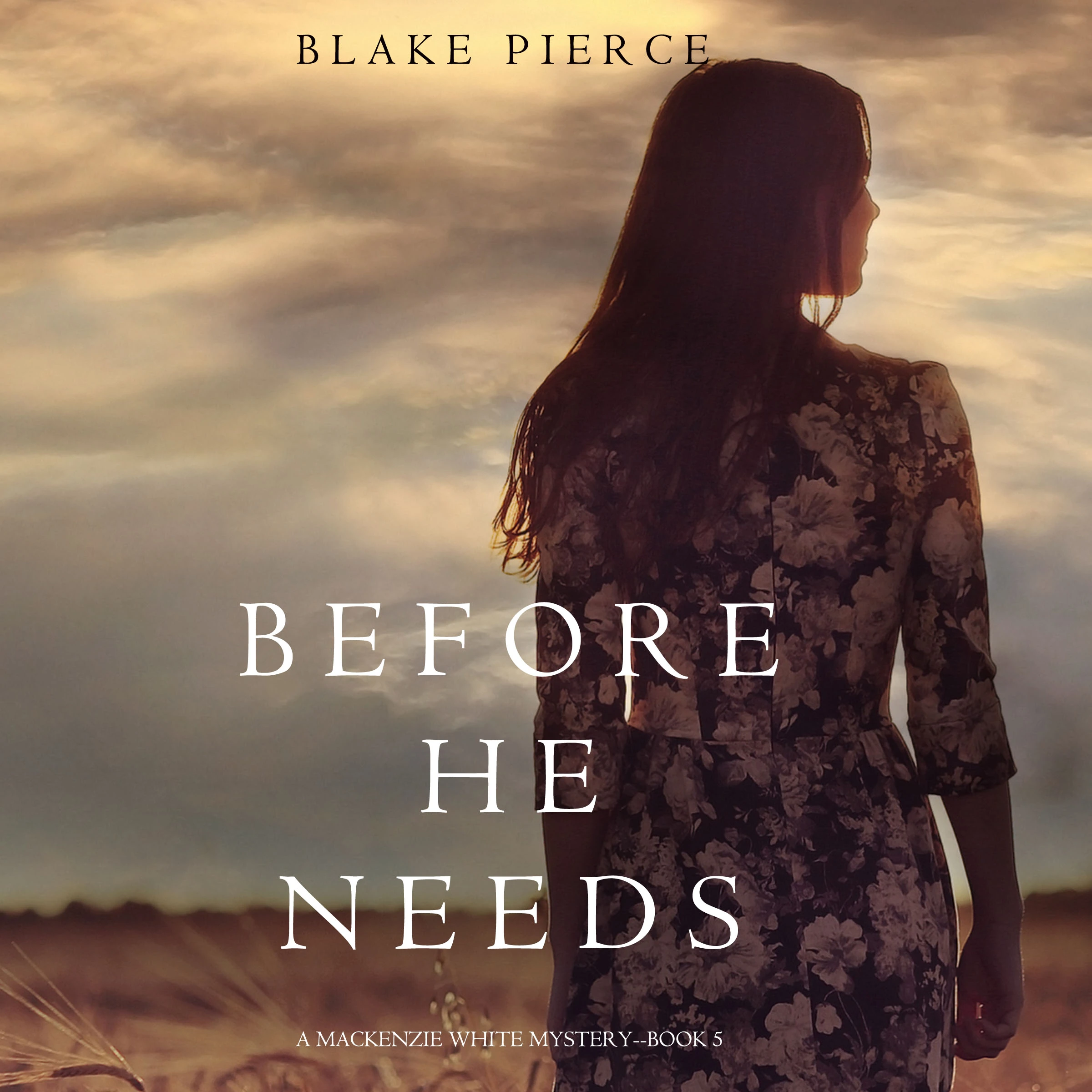 Before He Needs (A Mackenzie White Mystery—Book 5) by Blake Pierce Audiobook